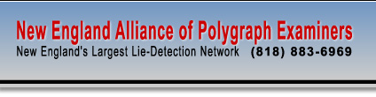 New England Alliance of Polygraph Examiners - New England's Largest Lie Detection Network